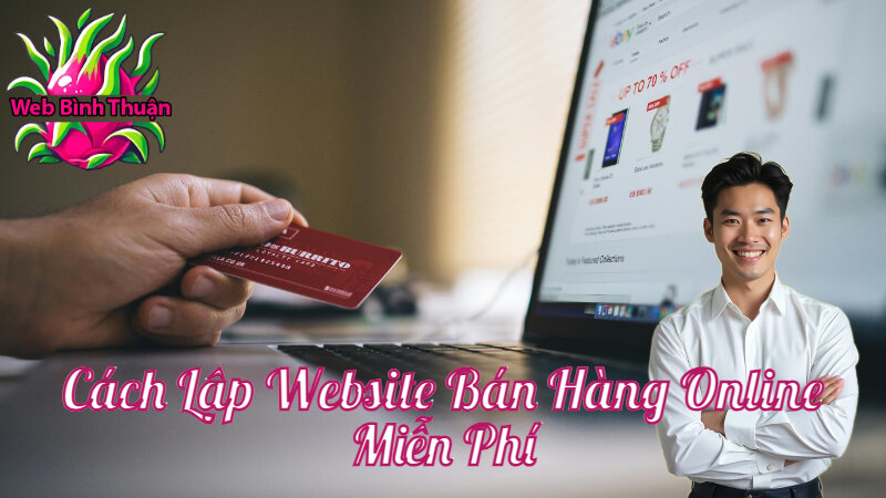 Cách Lập Website Bán Hàng Online Miễn Phí