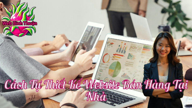 Cách Tự Thiết Kế Website Bán Hàng Tại Nhà