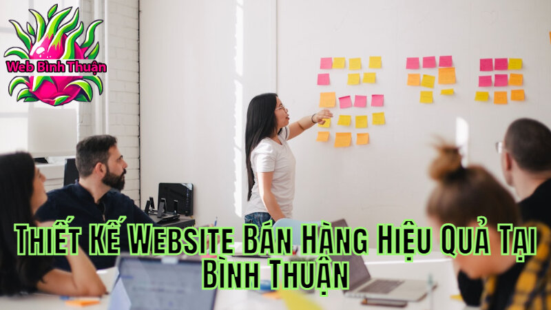 Thiết Kế Website Bán Hàng Hiệu Quả Tại Bình Thuận