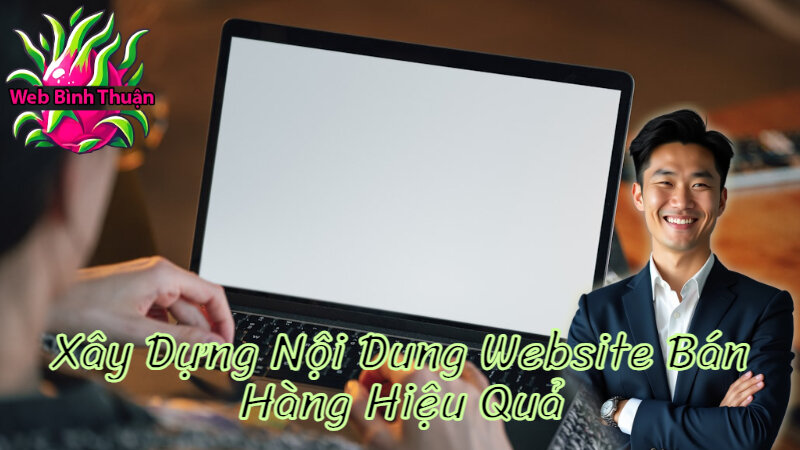 Xây Dựng Nội Dung Website Bán Hàng Hiệu Quả